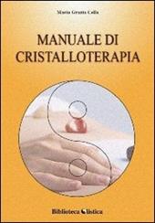 Manuale di cristalloterapia. Teoria e trattamento