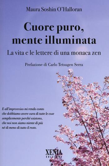 Cuore puro, mente illuminata. Diario di una monaca zen - Maura O'Halloran - Libro Xenia 2021 | Libraccio.it