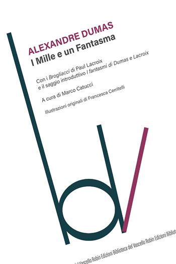 I mille e un fantasma - Alexandre Dumas - Libro Robin 2018, Biblioteca del vascello | Libraccio.it