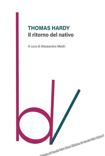 Il ritorno del nativo - Thomas Hardy - Libro Robin 2018, Biblioteca del vascello | Libraccio.it