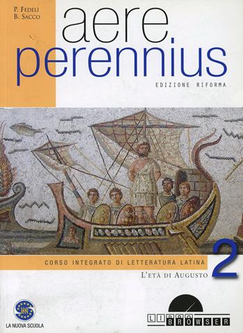 Aere perennius. Con espansione online. Vol. 2: L'età di Augusto. - Paolo Fedeli, Bruno Sacco - Libro Ferraro Editori 2012 | Libraccio.it
