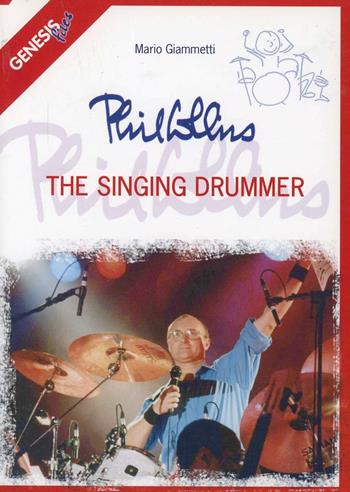 Phil Collins. The singing drummer - Mario Giammetti - Libro Edizioni Segno 2005, Genesis files | Libraccio.it