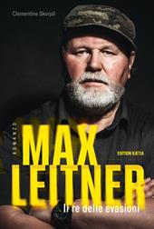 Max Leitner. Il re delle evasioni