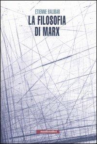 La filosofia di Marx - Étienne Balibar - Libro Manifestolibri 2005, Incisioni | Libraccio.it