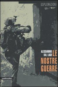 Le nostre guerre - Alessandro Dal Lago - Libro Manifestolibri 2010, Esplorazioni | Libraccio.it