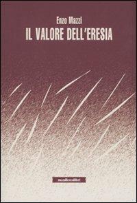 Il valore dell'eresia - Enzo Mazzi - Libro Manifestolibri 2010, Incisioni | Libraccio.it