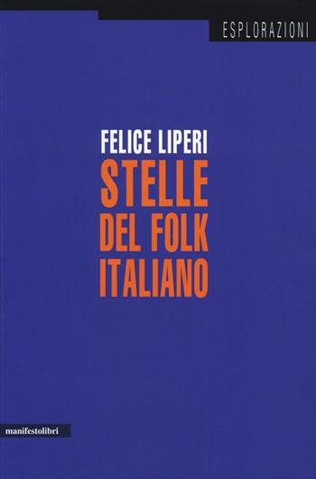 Stelle del folk italiano - Felice Liperi - Libro Manifestolibri 2014, La società narrata | Libraccio.it