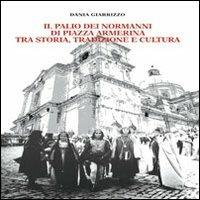 Il palio dei Normanni di piazza Armerina tra storia, tradizione e cultura - Dania Giarrizzo - Libro BM Italiana 2011 | Libraccio.it