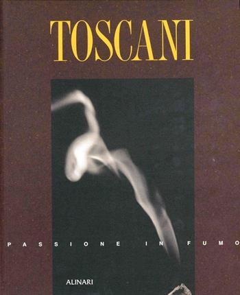 Toscani. Passione in fumo  - Libro Alinari IDEA 2010 | Libraccio.it
