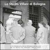 Lo studio Villani di Bologna. Il più importante atelier fotografico italiano del XX secolo tra industria, arte e storia