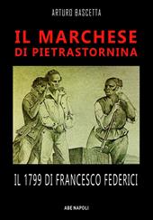 Il marchese di Pietrastornina: il 1799 di Francesco Federici