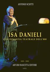 Isa Danieli e la dinastia teatrale dell'800. 1800-2000