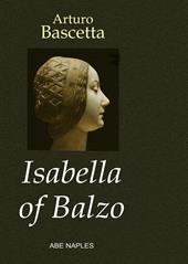 Isabella of Balzo. The Queen of Naples, Puglia and Sicily