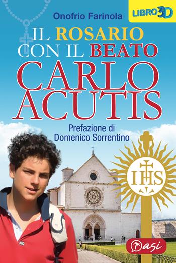 Il rosario con il beato Carlo Acutis - Onofrio Farinola - Libro Edizioni Palumbi 2020 | Libraccio.it