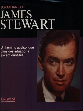 James Stewart. Un homme quelconque dans des situations exceptionnelles - Jonathan Coe - Libro Gremese Editore 1998 | Libraccio.it