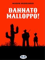   Dannato malloppo!