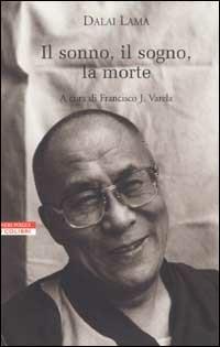 Il sonno, il sogno, la morte. Un'esplorazione della consapevolezza con il Dalai Lama - Gyatso Tenzin (Dalai Lama) - Libro Neri Pozza 2000, I colibrì | Libraccio.it