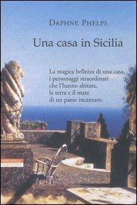 Una casa in Sicilia - Daphne Phelps - Libro Neri Pozza 2001, I narratori delle tavole | Libraccio.it
