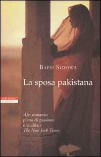 La sposa pakistana - Bapsi Sidhwa - Libro Neri Pozza 2002, Le tavole d'oro | Libraccio.it