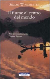 Il fiume al centro del mondo - Simon Winchester - Libro Neri Pozza 2002, Tascabili | Libraccio.it