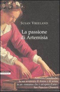 La passione di Artemisia - Susan Vreeland - Libro Neri Pozza 2009, I narratori delle tavole | Libraccio.it