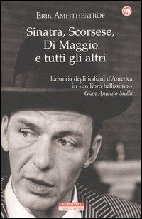 Sinatra, Scorsese, Di Maggio e tutti gli altri - Erik Amfitheatrof - Libro Neri Pozza 2004, Il cammello battriano | Libraccio.it