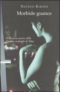 Morbide guance - Natsuo Kirino - Libro Neri Pozza 2004, Le tavole d'oro | Libraccio.it