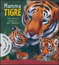 Mamma tigre. Ediz. illustrata. Con CD Audio - Nick Dowson - Libro Editoriale Scienza 2008, Audiolibri della natura | Libraccio.it