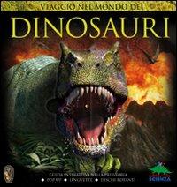 Viaggio nel mondo dei dinosauri. Guida interattiva sui terribili rettili preistorici - Dougal Dixon - Libro Editoriale Scienza 2011, Pop-up & co. | Libraccio.it