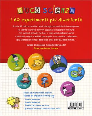 Gioco scienza. Tanti nuovi facili esperimenti - Delphine Grinberg - Libro Editoriale Scienza 2013, Scienza Snack | Libraccio.it