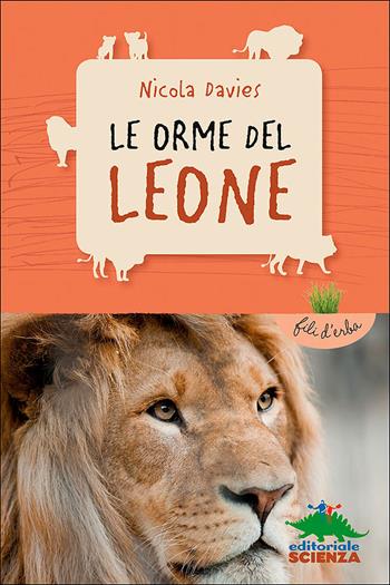 Le orme del leone - Nicola Davies - Libro Editoriale Scienza 2014, Fili d'erba | Libraccio.it