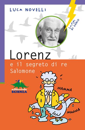 Lorenz e il segreto di re Salomone - Luca Novelli - Libro Editoriale Scienza 2014, Lampi di genio | Libraccio.it