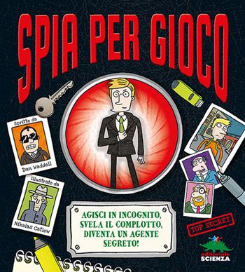 Spia per gioco. Libro pop-up - Dan Waddell - Libro Editoriale Scienza 2014, Pop-up & co. | Libraccio.it