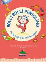   Bolli bolli pentolino fai la pappa al mio bambino