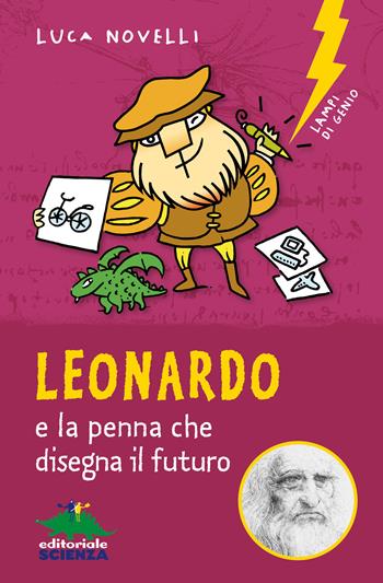 Leonardo e la penna che disegna il futuro - Luca Novelli - Libro Editoriale Scienza 2019, Lampi di genio | Libraccio.it