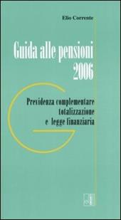 Guida alle pensioni 2006. Previdenza complementare totalizzazione e legge finanziaria