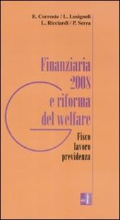 Finanziaria 2008 e riforma del welfare. Fisco, lavoro, previdenza