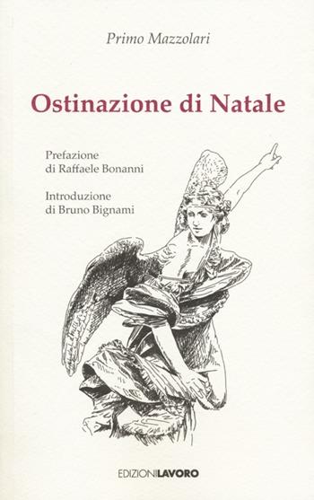 Ostinazione di Natale - Primo Mazzolari - Libro Edizioni Lavoro 2014 | Libraccio.it