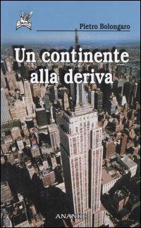 Un continente alla deriva - Pietro Bolongaro - Libro Ananke 2006, Solago | Libraccio.it