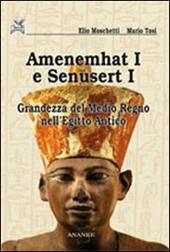 Amenemhat I e Senusert I. La nascita del Medio Regno
