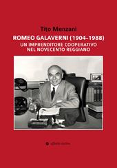 Romeo Galaverni (1904-1988). Un imprenditore cooperativo nel Novecento reggiano