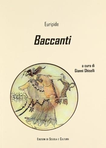 Baccanti - Euripide - Libro Canova Ediz. Scuola e Cultura 2011 | Libraccio.it