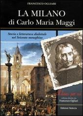 La Milano di Carlo Maria Maggi. Storia e letteratura dialettale nel Seicento meneghino