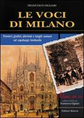 Le voci di Milano. Pensieri, giudizi, aforismi e luoghi comuni sul capoluogo lombardo
