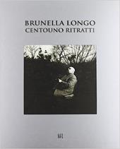 Brunella Longo. Centouno ritratti. Ediz. italiana e inglese