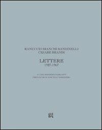 Lettere - Ranuccio Bianchi Bandinelli, Cesare Brandi - Libro Gli Ori 2009 | Libraccio.it
