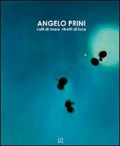 Angelo Prini. Volti di mare, ritratti di luce. Catalogo della mostra