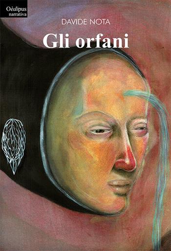 Gli orfani - Davide Nota - Libro Oedipus 2016 | Libraccio.it