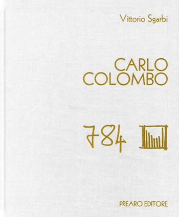 Carlo Colombo. Ediz. illustrata - Vittorio Sgarbi - Libro Prearo 2016 | Libraccio.it