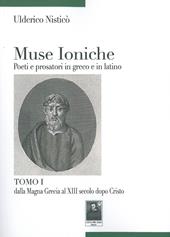 Muse ioniche poeti e prosatori in greco e in latino. Vol. 1: Dalla Magna Grecia al XIII secolo dopo Cristo.